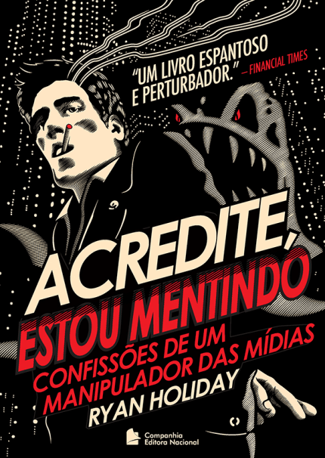 Acredite, estou Mentindo Ryan Holiday